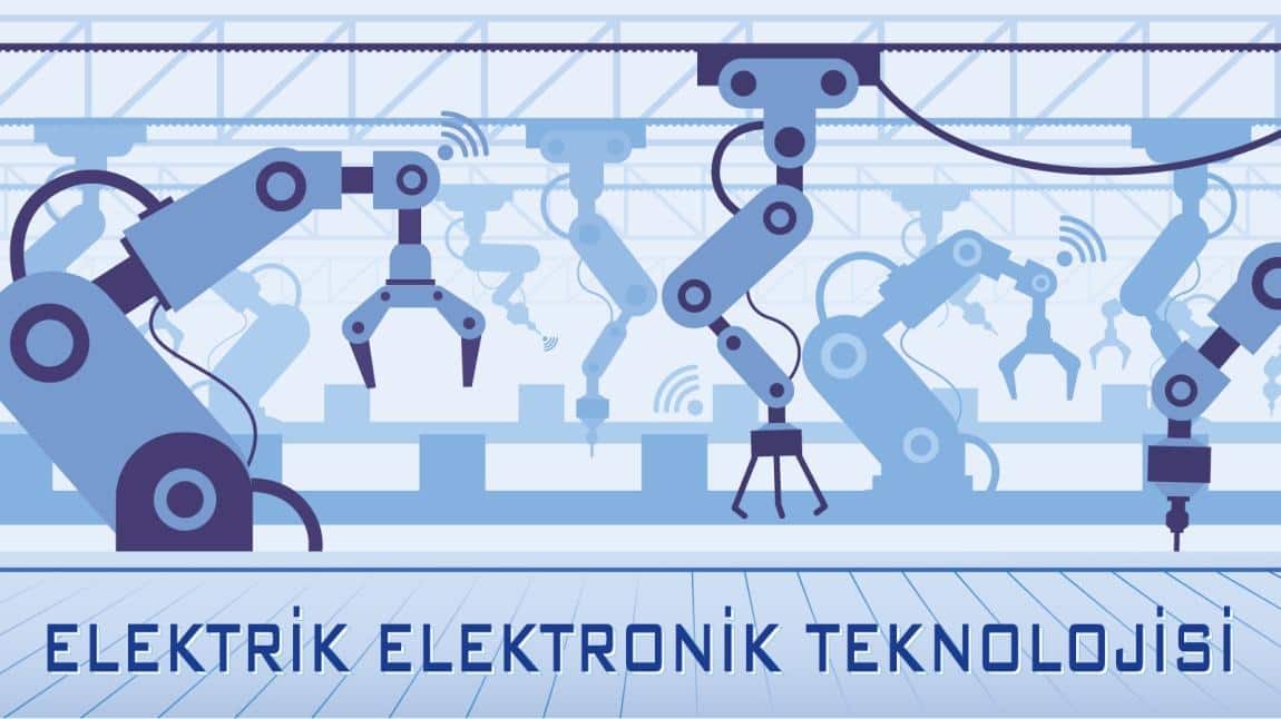 ELEKTRİK ELEKTRONİK TEKNOLOJİSİ